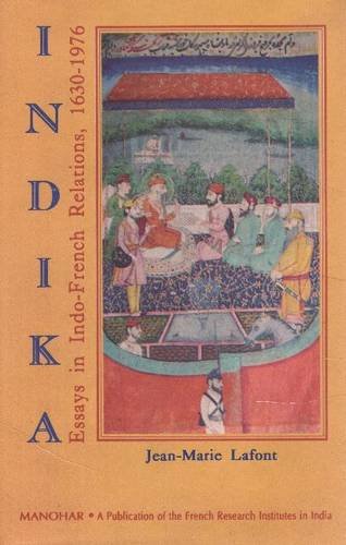Indika Essays in Indo-French Relations: Essays in Indo-French Relations, 1630-1976 book