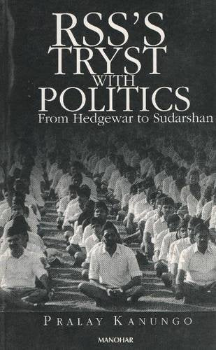 RSSS Tryst with Politics: From Hedgewar to Sudarshan Politics & History