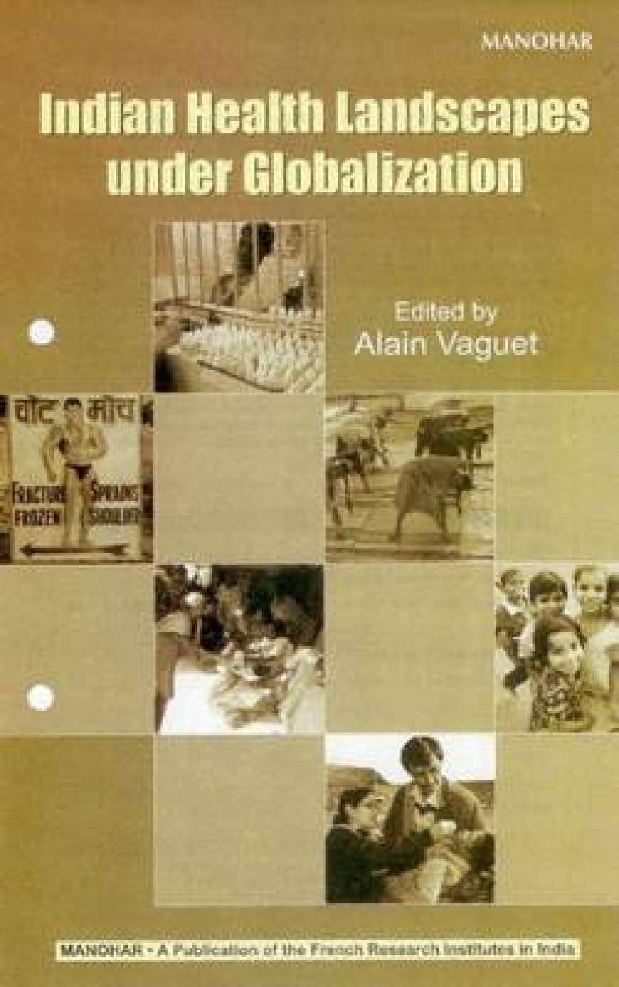 Indian Health Landscapes Under Globalization Politics & History