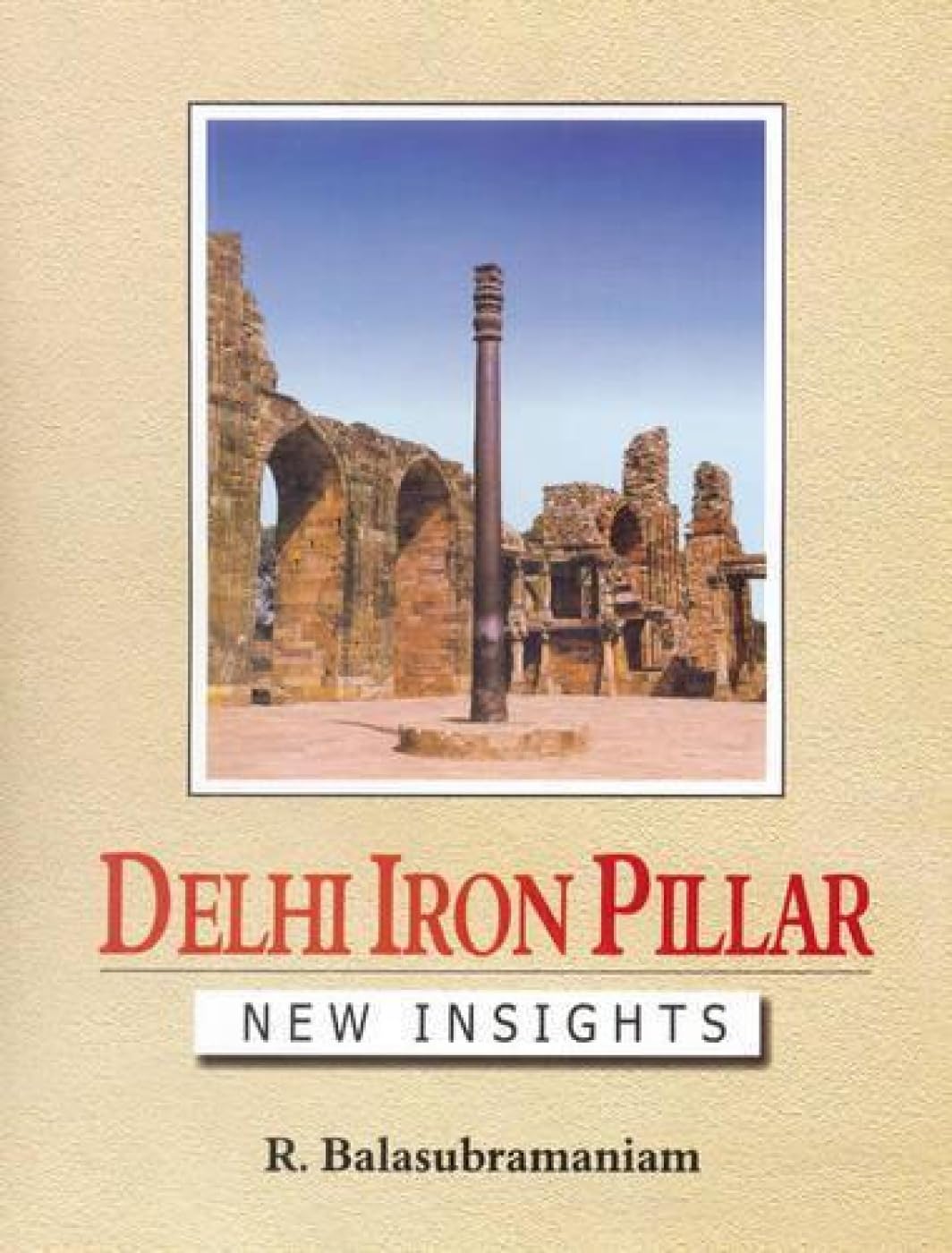 Delhi Iron Pillar: New Insights Social Sciences