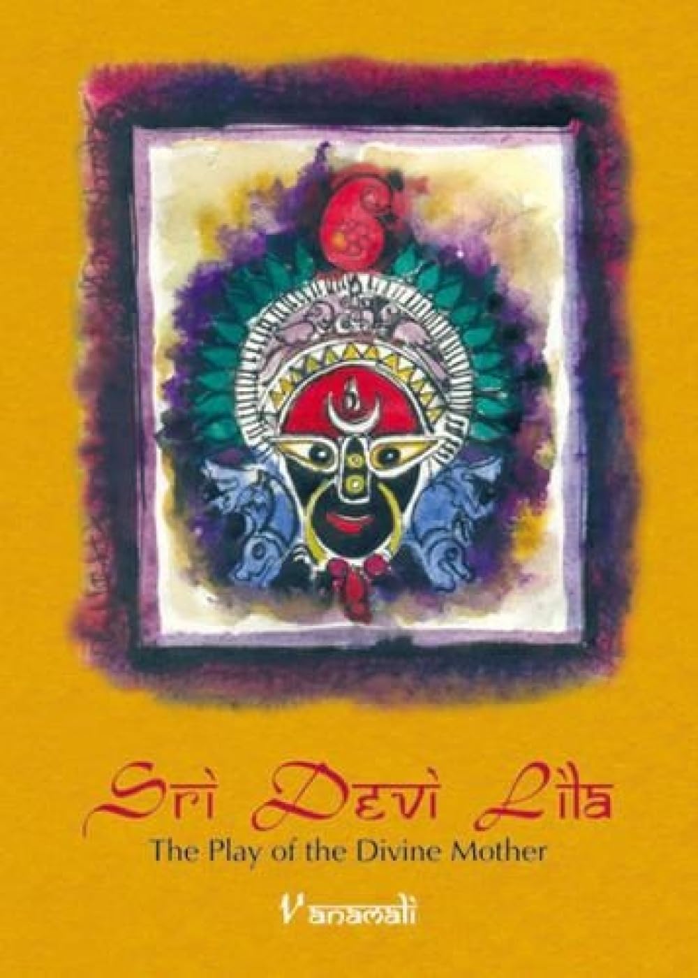 Sri Devi Lila: The Play of the Divine Mother book