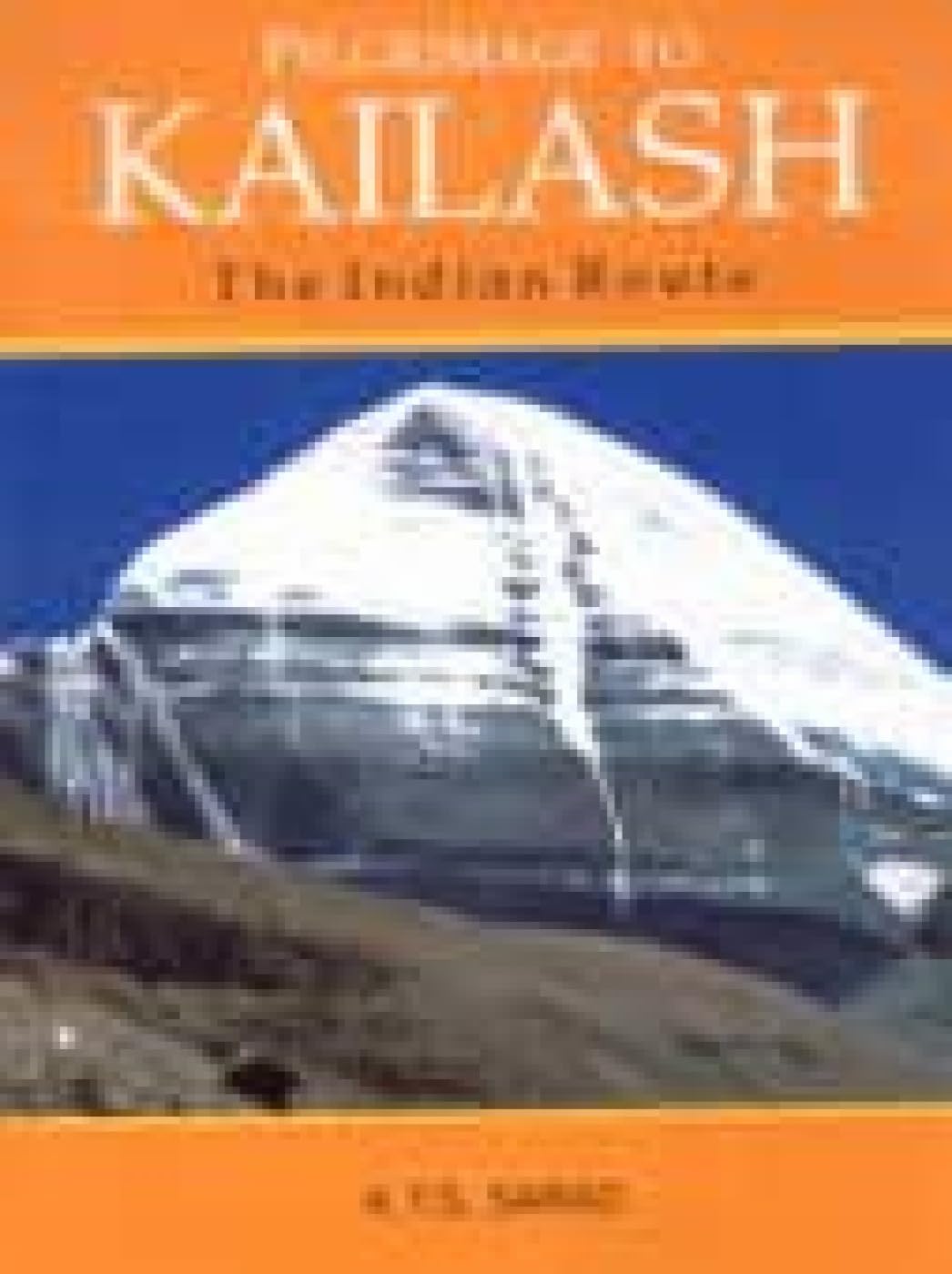 Pilgrimage to Kailash: The Indian Route Religion & Esotericism
