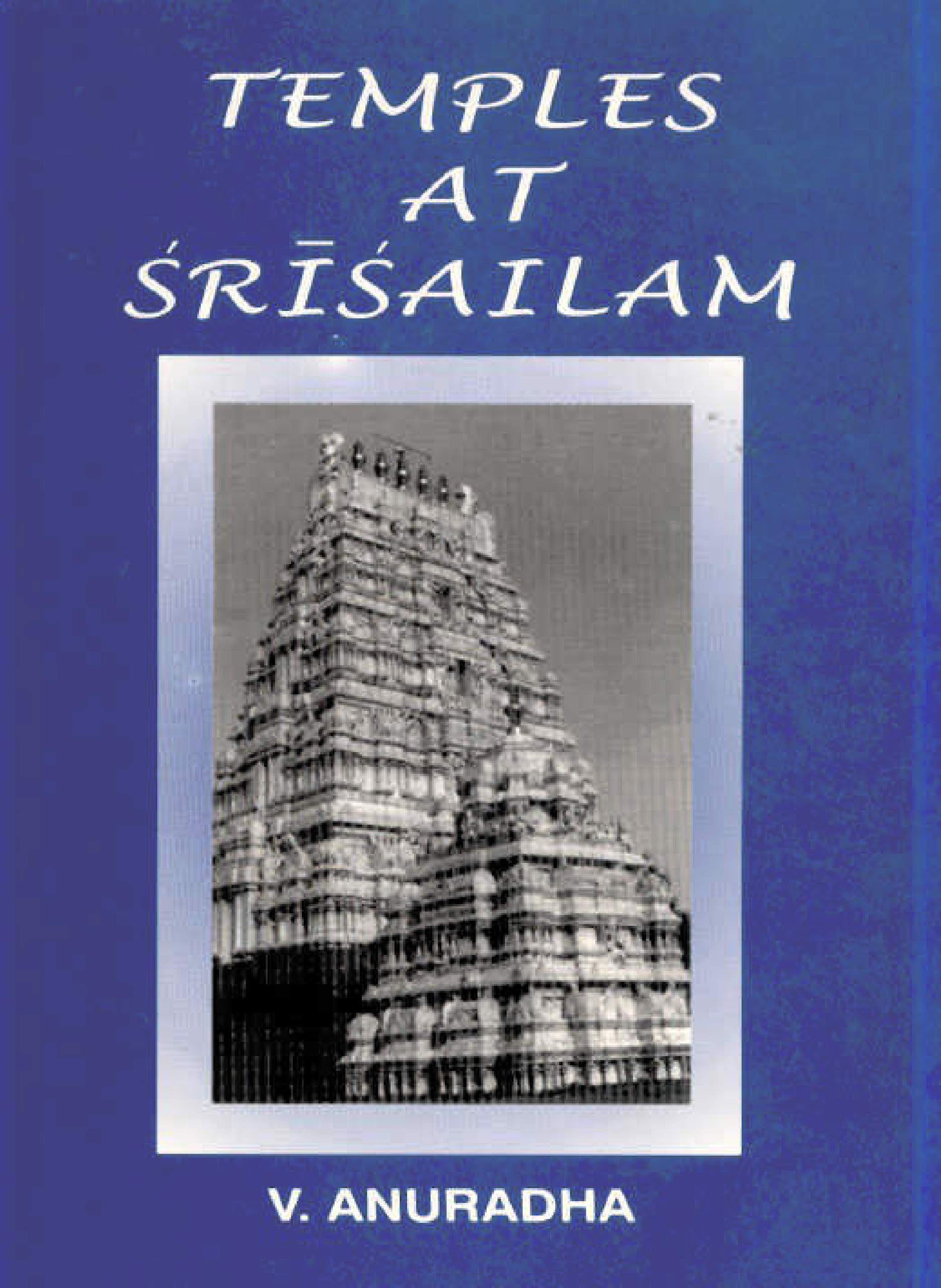 Temples at Srisailam: A Study of Art, Architecture, Icongraphy and Inscriptions Architecture