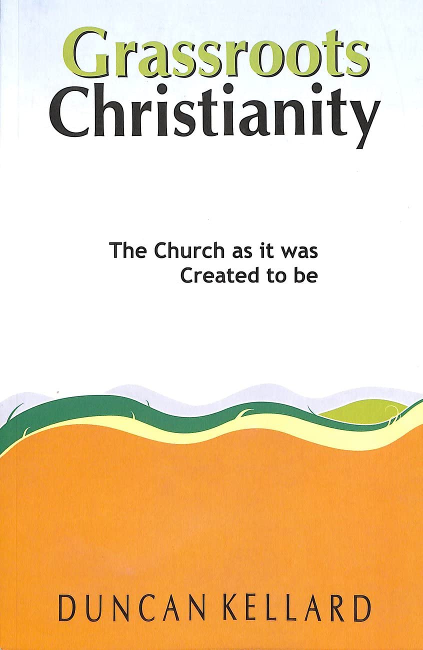 Grassroots Christianity the Church as it was Meant to Be Religion & Esotericism
