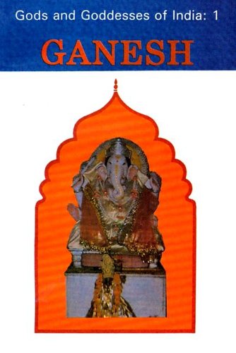 Ganesh: Gods and Goddesses of India: Vol 1 Religion & Esotericism