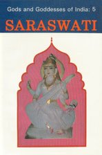Saraswati: Gods and Goddesses of India: Vol 8 Religion & Esotericism