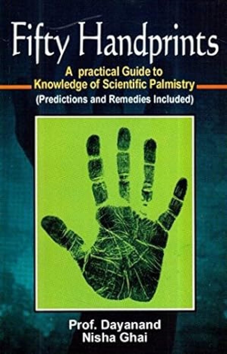Fifty Handprints: A Practical Guide to Knowledge of Scientific Palmistry (Predictions and Remedies Included) Religion & Esotericism