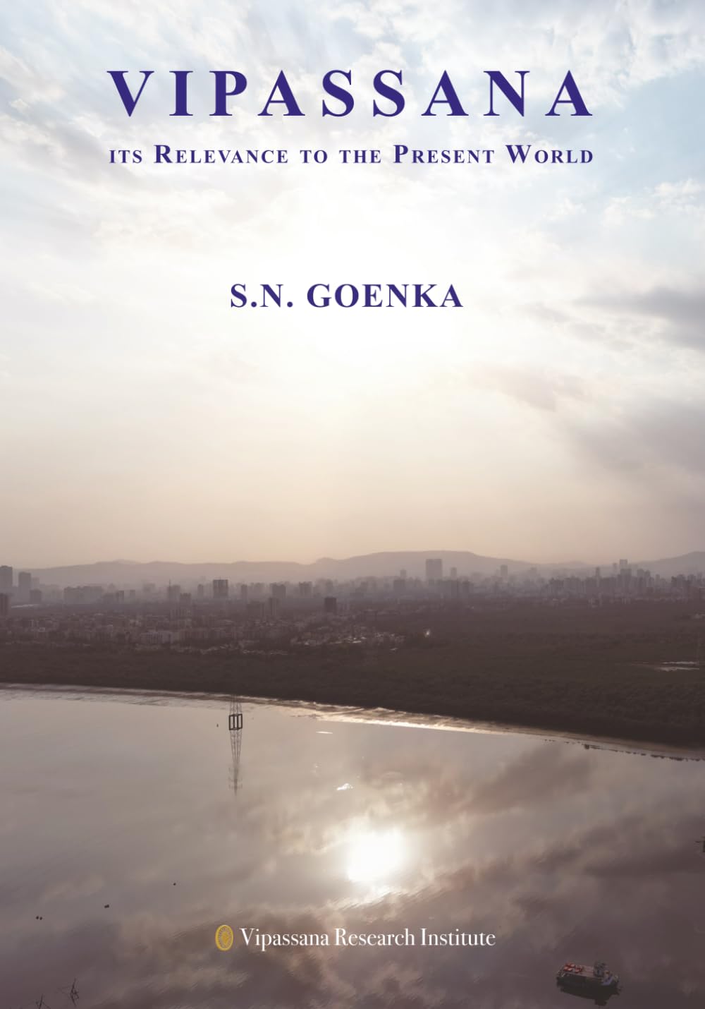 Vipassana, Its Relevance to the Present World: An International Seminar held at the Indian Institute of Technology, Delhi on 15-17 April 1994 book