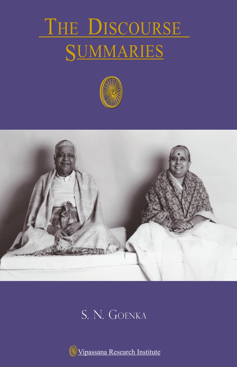 Discourse Summaries: Discourses Given by S. N. Goenka in Ten-Day Vipassana Meditation Courses Study Guides