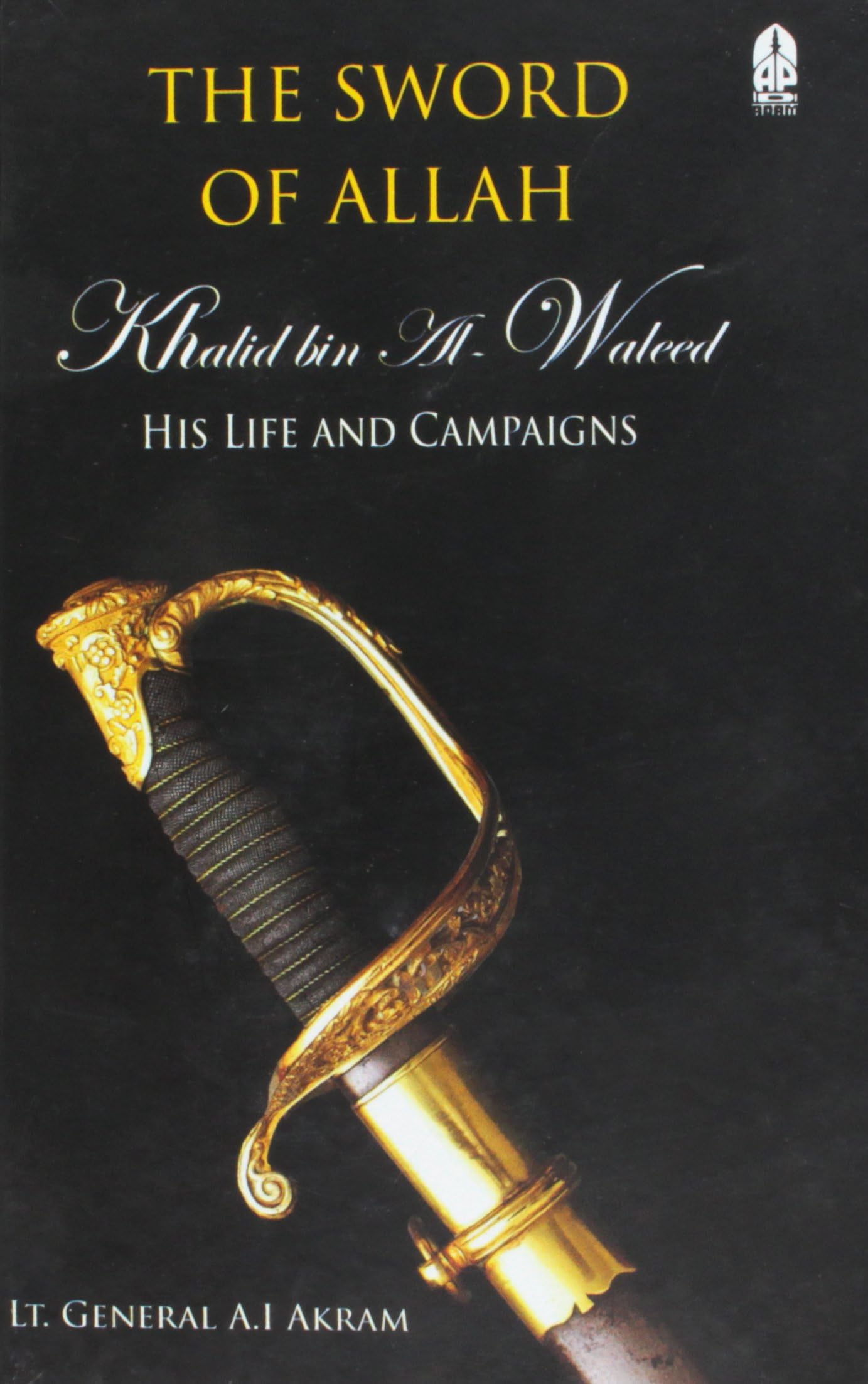 The Sword of Allah: Khalid Bin Al-Waleed, His Life and Campaigns Politics & Society