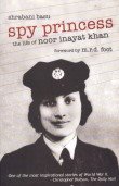 Spy Princess: The Life of Noor Inayat Khan book