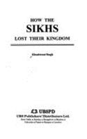 How the Sikhs Lost Their Kingdom Politics & History