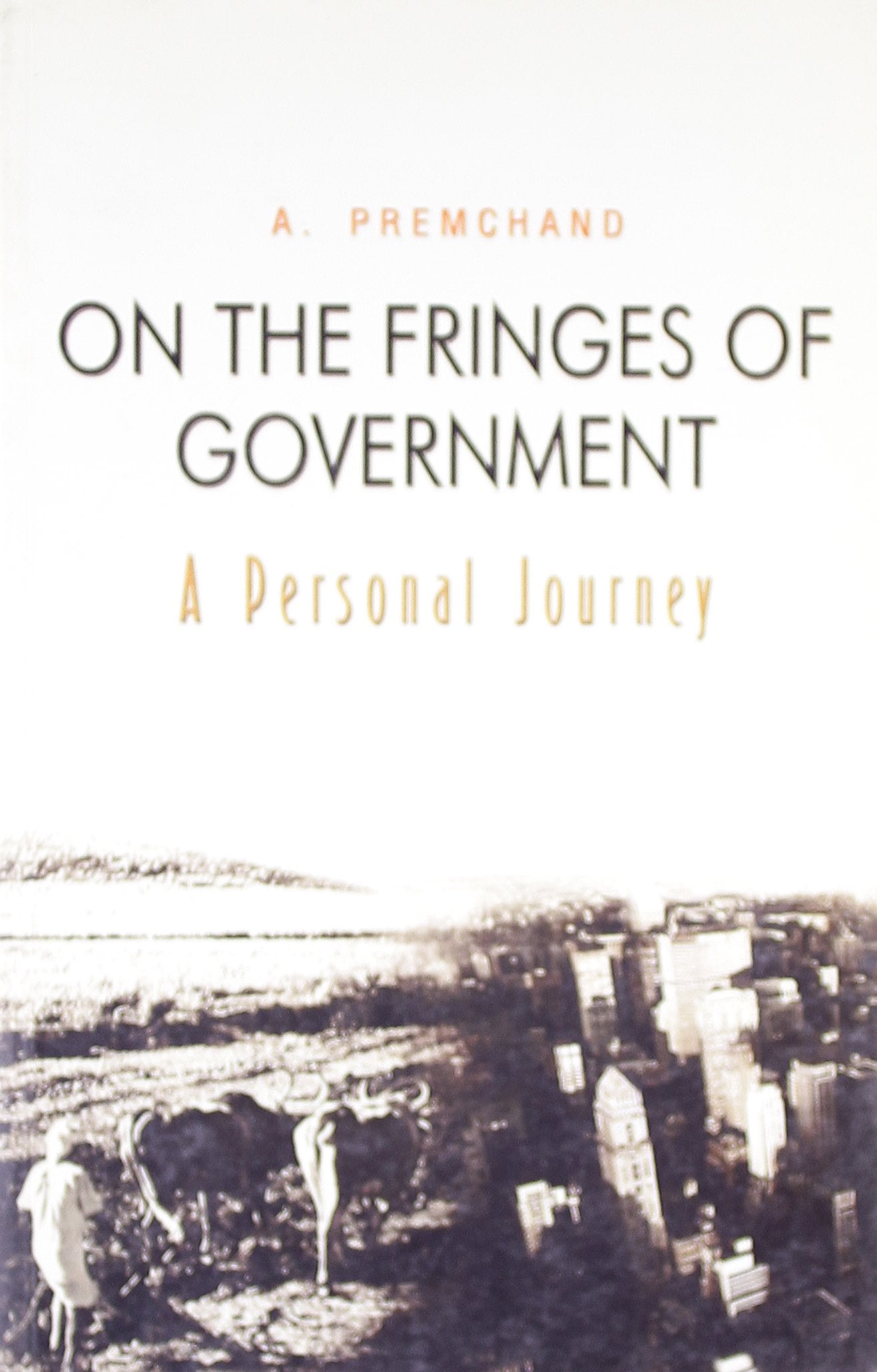 On the Fringes of Government: A Personal Journey Politics & Society