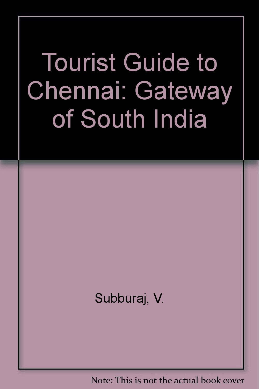 Tourist Guide to Chennai: Gateway of South India Leisure, Home & Garden