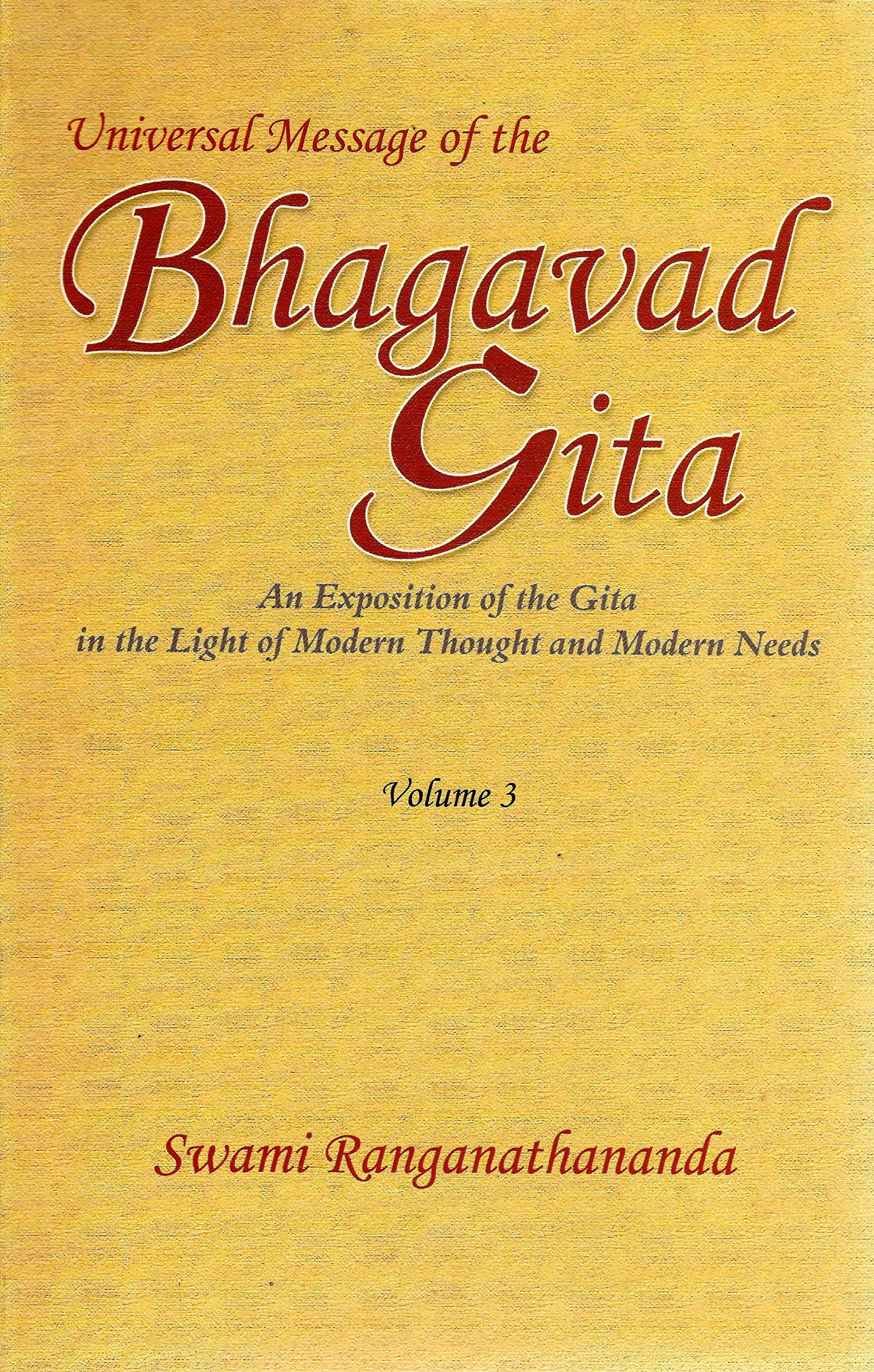 Universal Message of the Bhagavad Gita: An Exposition of the Gita in the Light of Modern Thought and Modern Needs, Volume 3 Books