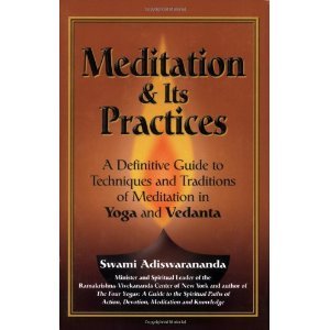 Meditation and its Practices ; A Definitive Guide to Techniques and Traditions of Meditation in Yoga and Vedanta book