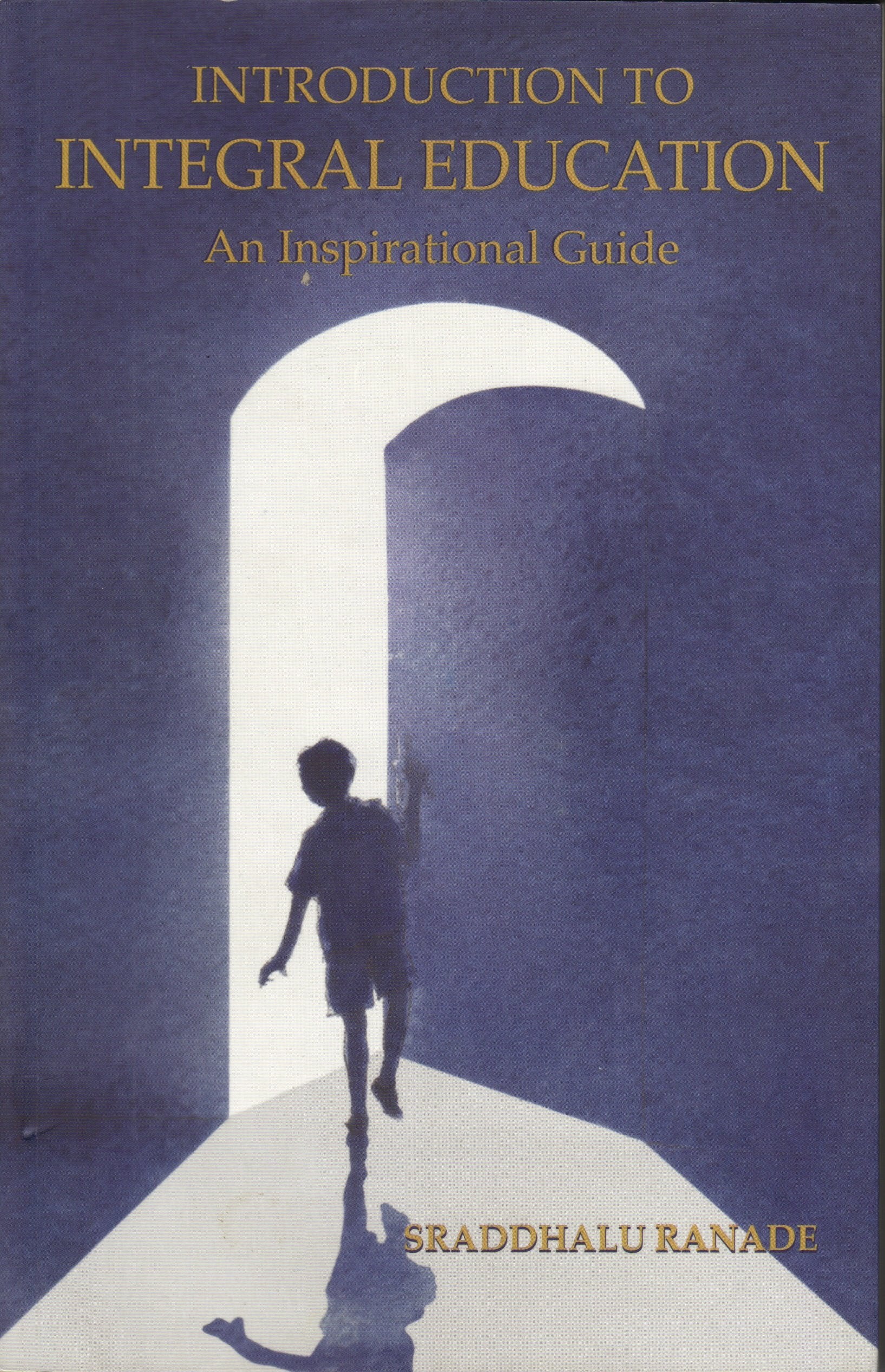 Introduction To Integral Education An Inspirational Guide Books