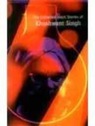 The Collected Short Stories of Khushwant Singh Essays & Short Stories