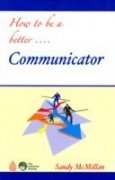 How To Be Better....Communicator KOGAN PAGE INDIA PRIVATE LIMITED KOGAN PAGE INDIA PRIVATE LIMITED Books