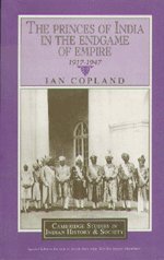 The Princes of India in the Endgame of Empire, 1917-1947 Politics & History