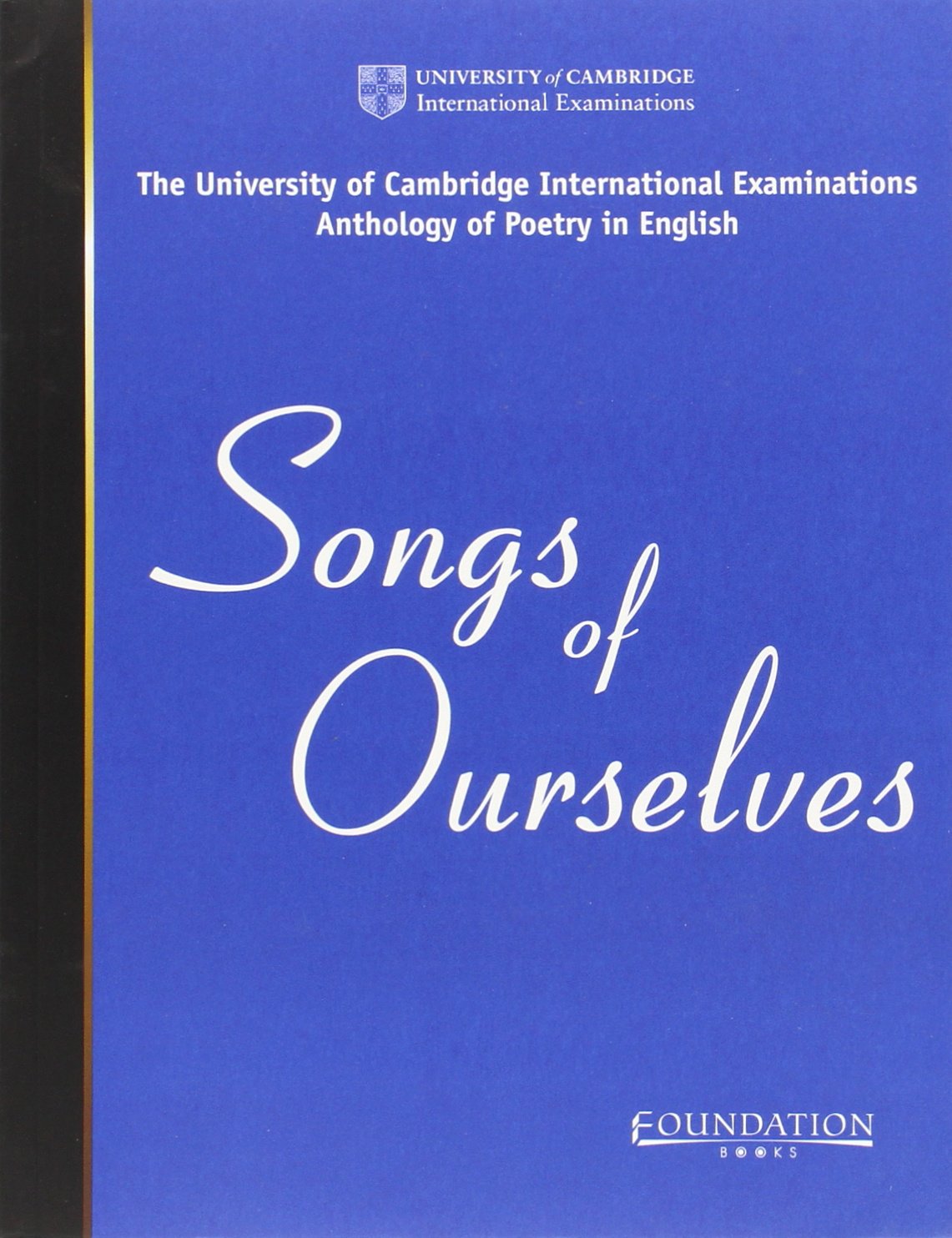 Songs of Ourselves: The University of Cambridge International Examinations Anthology of Poetry in English (Cambridge International IGCSE) Social Sciences