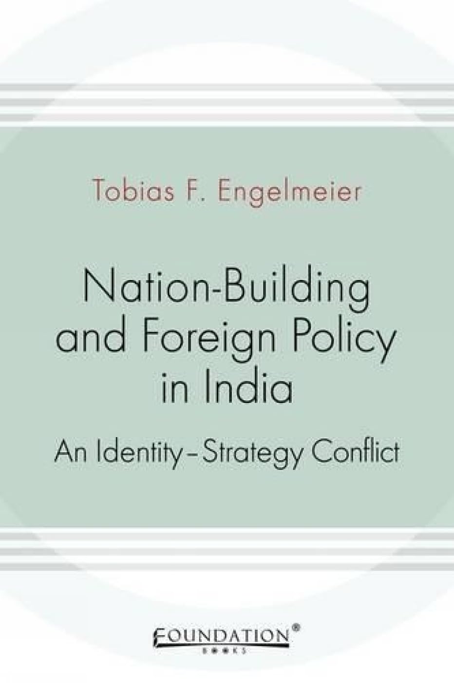 Nation-Building and Foreign Policy in India: An Identity-Strategy Conflict book