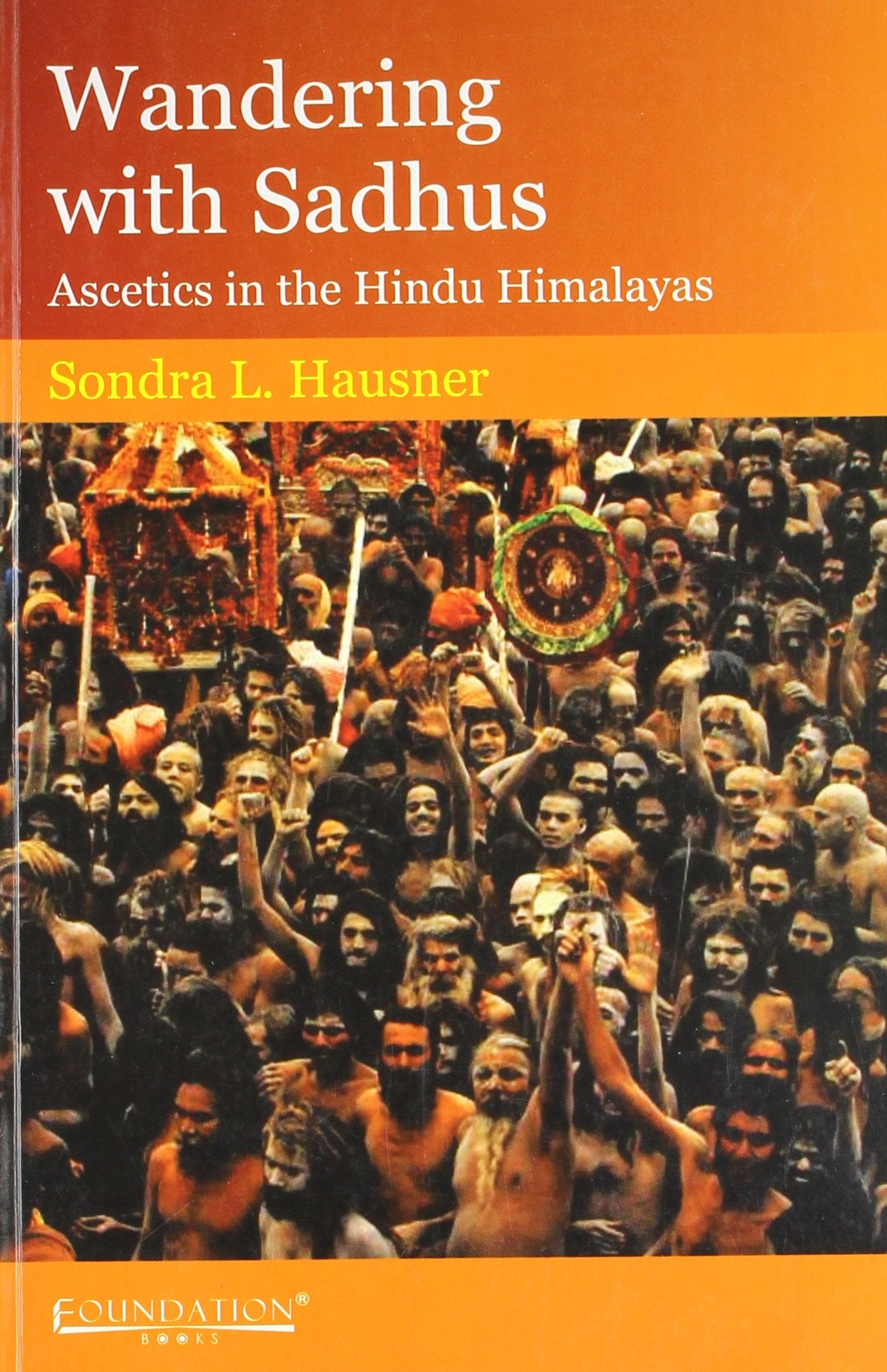 Wandering with Sadhus: Ascetics in the Hindu Himalayas Books