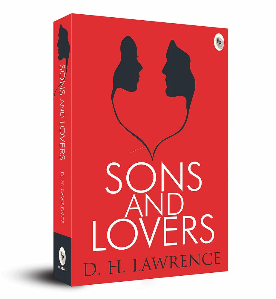 Sons and Lovers: Coming-Of-Age Novel a Timeless Tale of Mother-Son Relationship English Literature Classic Psychological Drama Romantic Pursuits Prose ... Lawrence's Psychological Fiction Masterpiece Classics
