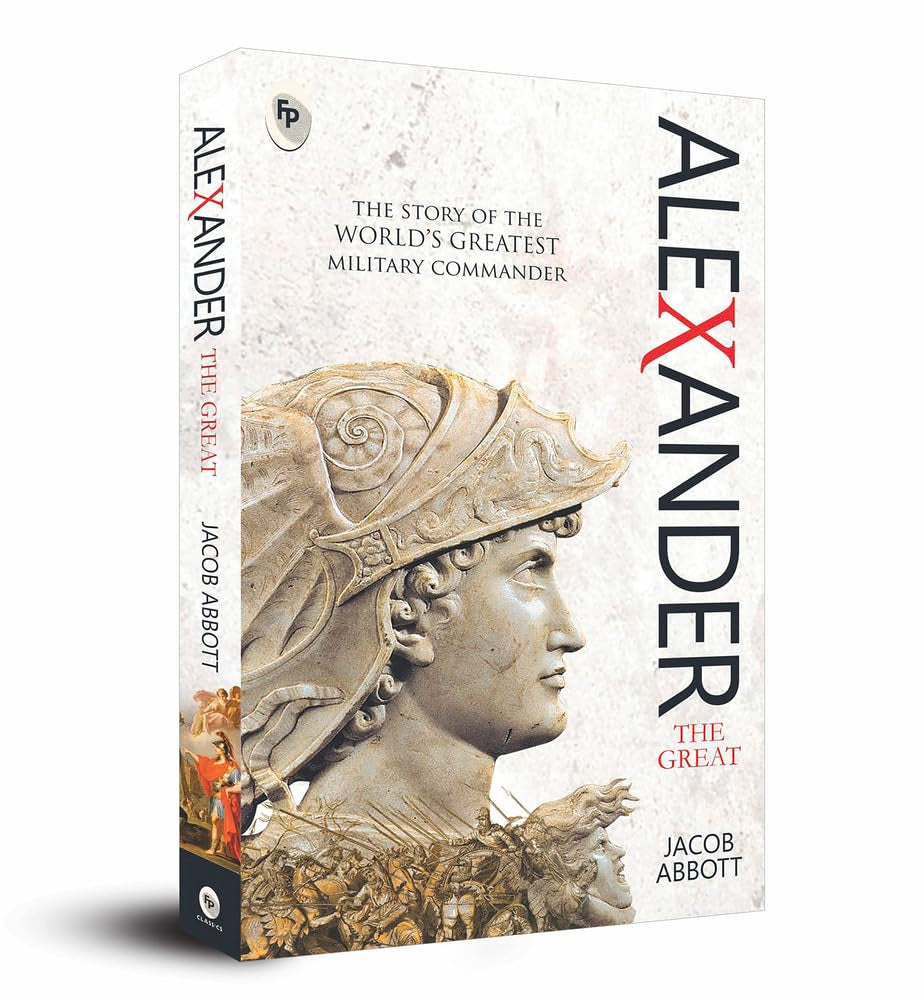 Alexander the Great: The Story of the World's Greatest Military Commander Memories