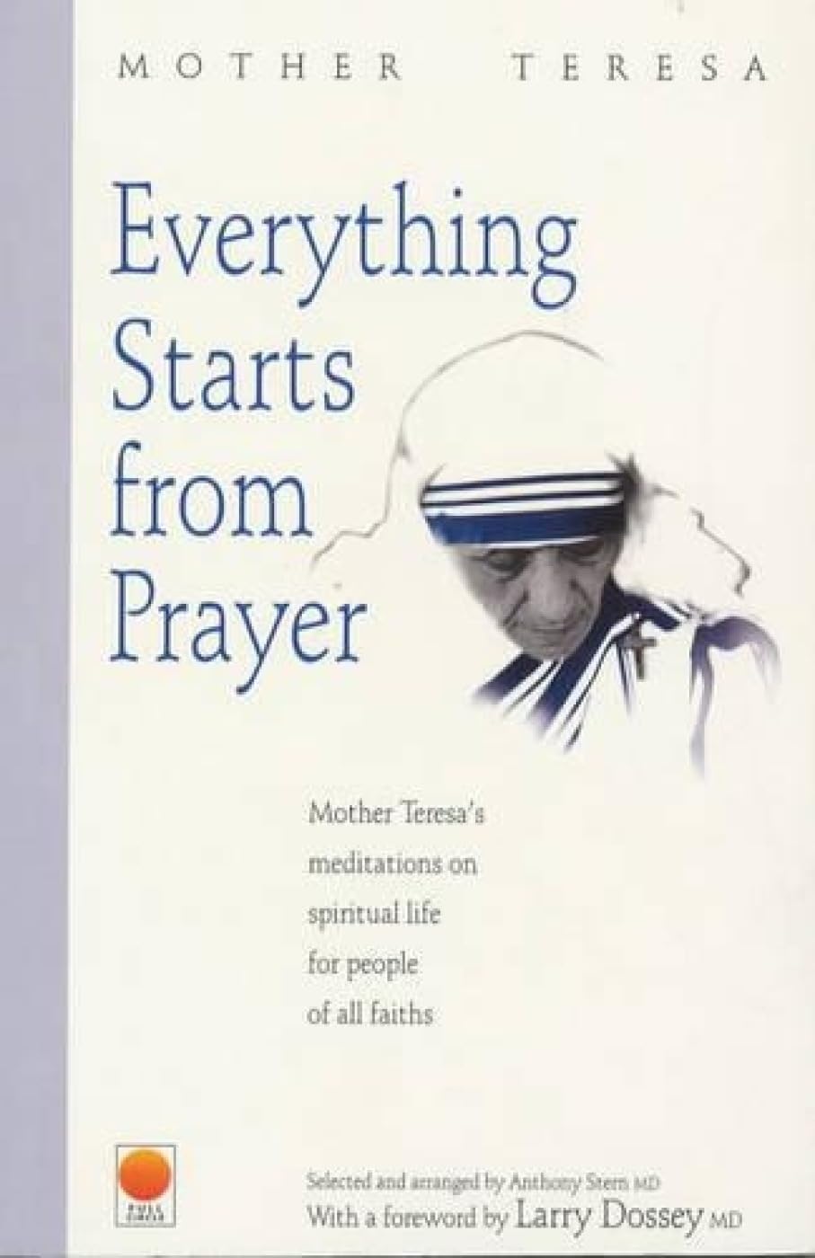 Everything Starts from Prayer: Mother Teresa's Meditations on Spiritual Life for People of All Faiths book