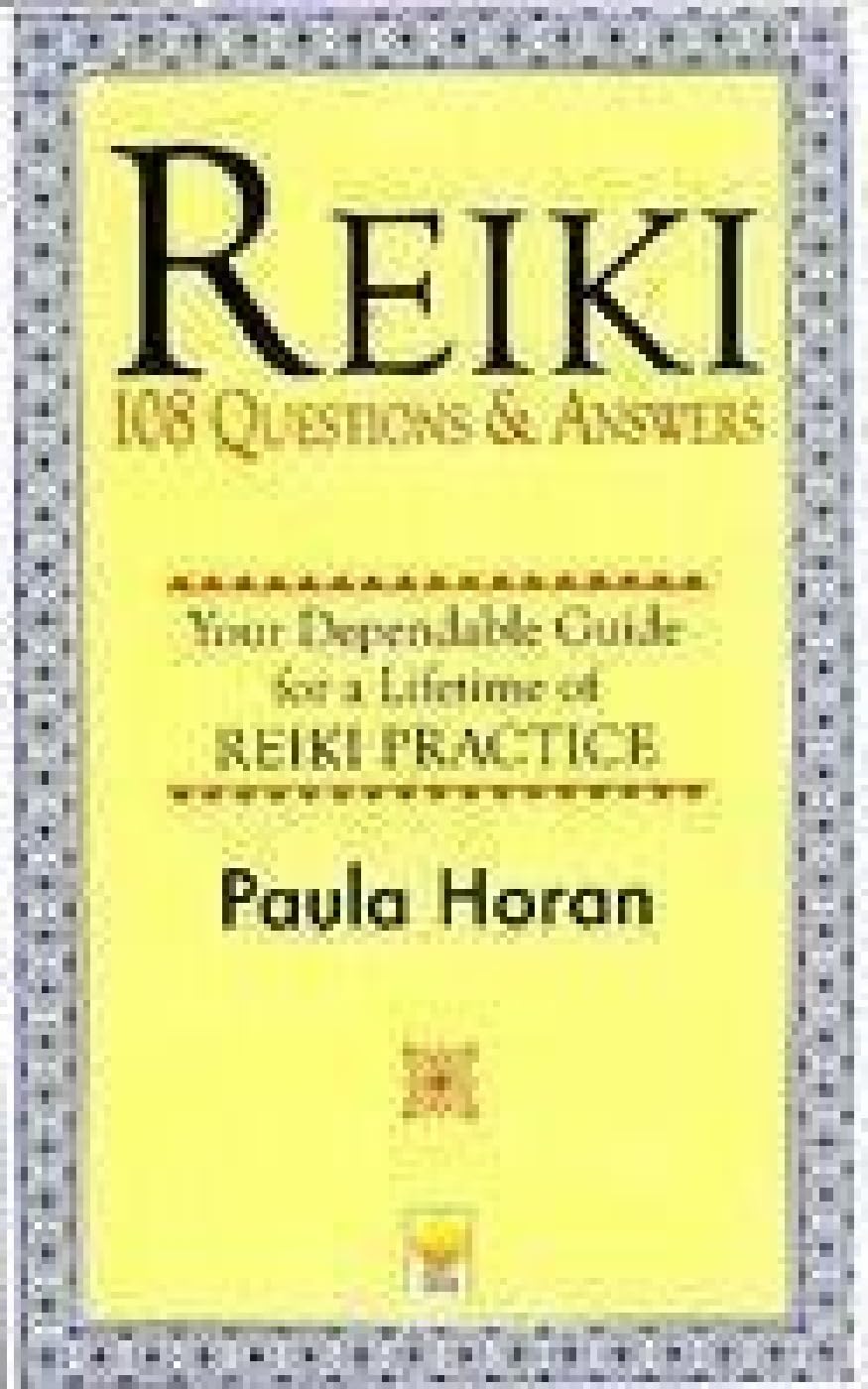 Reiki: 108 Questions and Answers - Your Dependable Guide for a Lifetime of Reiki Practice Medicine