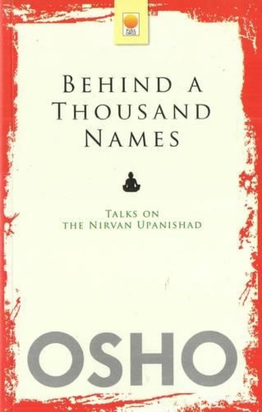 Behind a Thousand Names 2014: Talks on the Nirvan Upanishad (Behind a Thousand Names: Talks on the Nirvan Upanishad) Religion & Esotericism