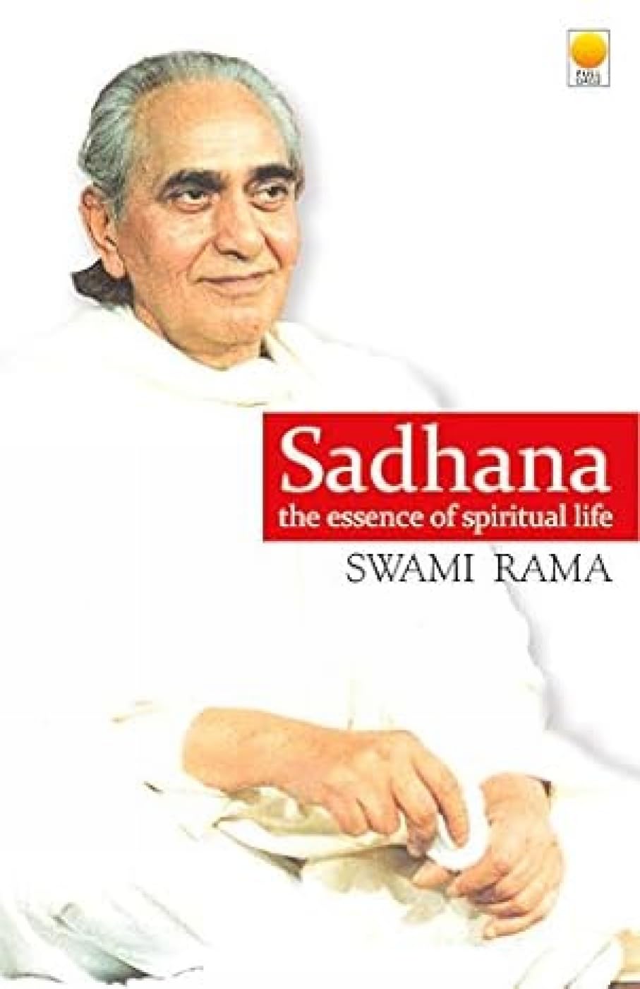 Sadhana: The Essence of Spiritual Life Religion & Esotericism