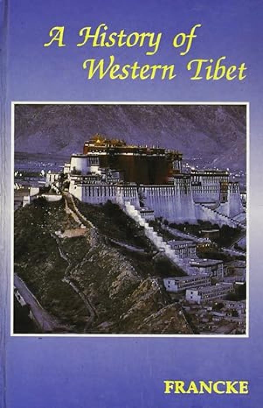 A History of Western Tibet: One of the Unknown Empire Politics & History