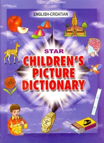 Star Children's Picture Dictionary: English-Croatian - Classified Non-fiction