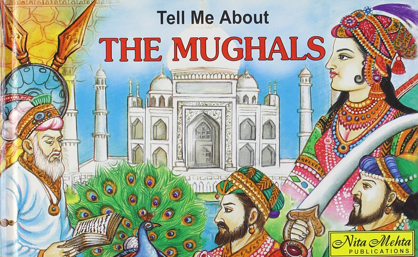 Tell Me About the Mughals Politics & History