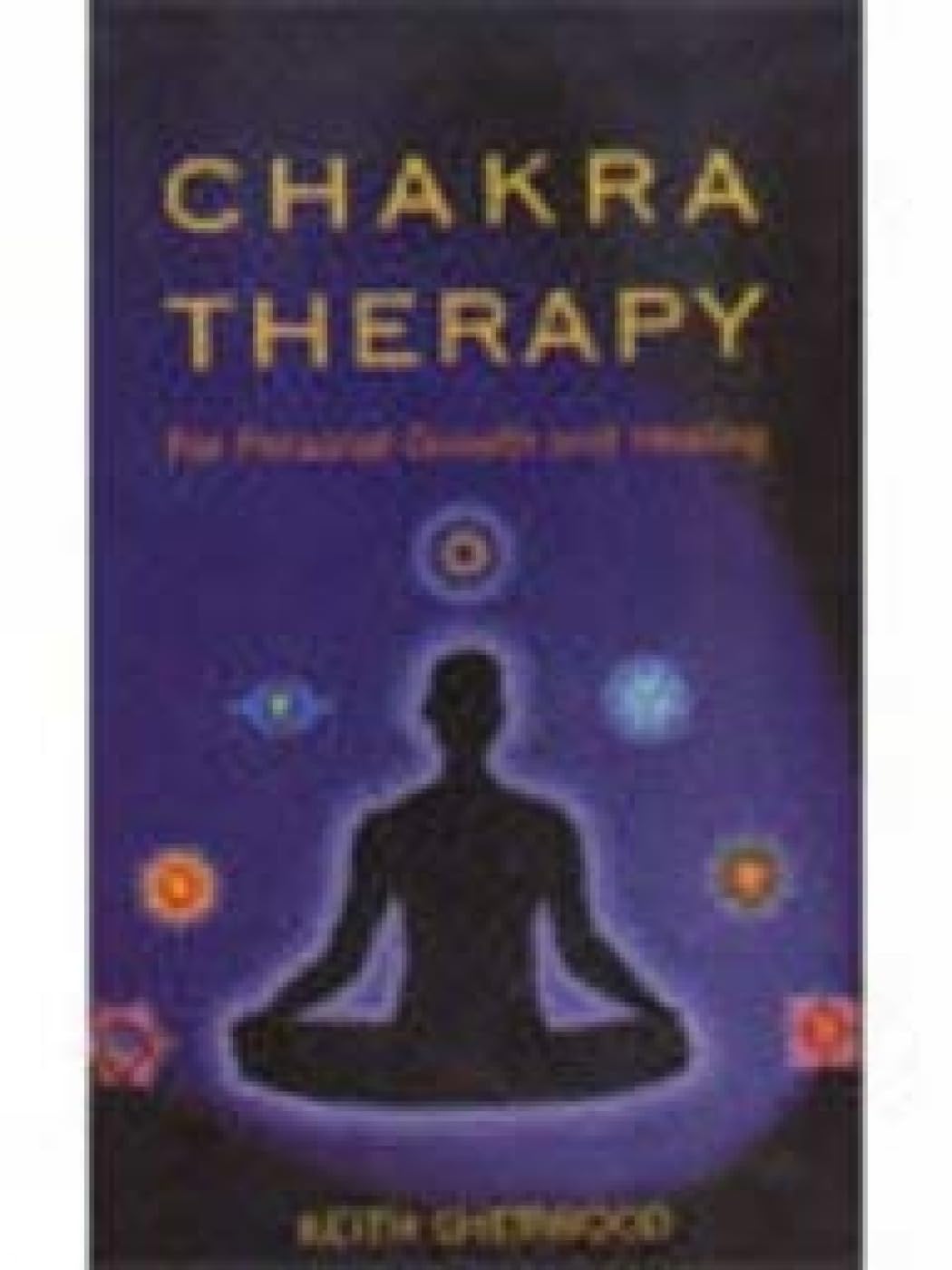 Chakra Therapy: For Personal Growth and Healing Health, Nutrition & Fitness