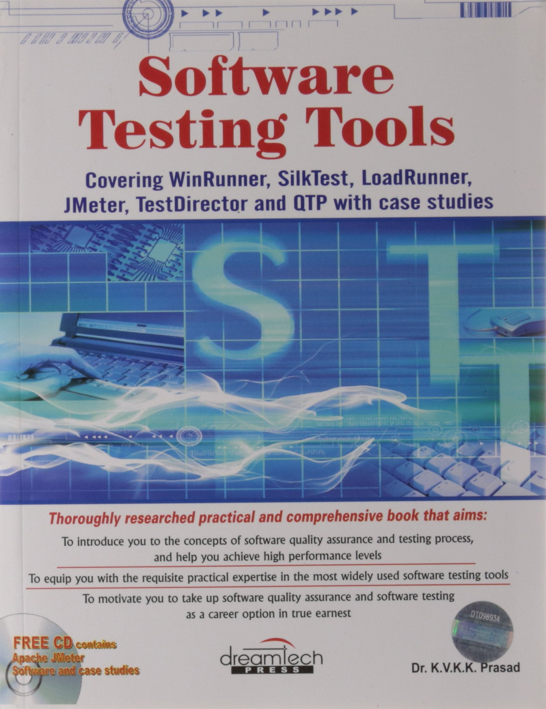 Software Testing Tools: Covering WinRunner, SilkTest, LoadRunner, JMeter, TestDirector and QTP with Books