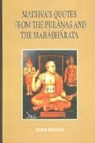 Madhva's Quotes from the Puranas and the Mahabharata: An Analytical Compilation of Untraceable Sources Religion & Esotericism