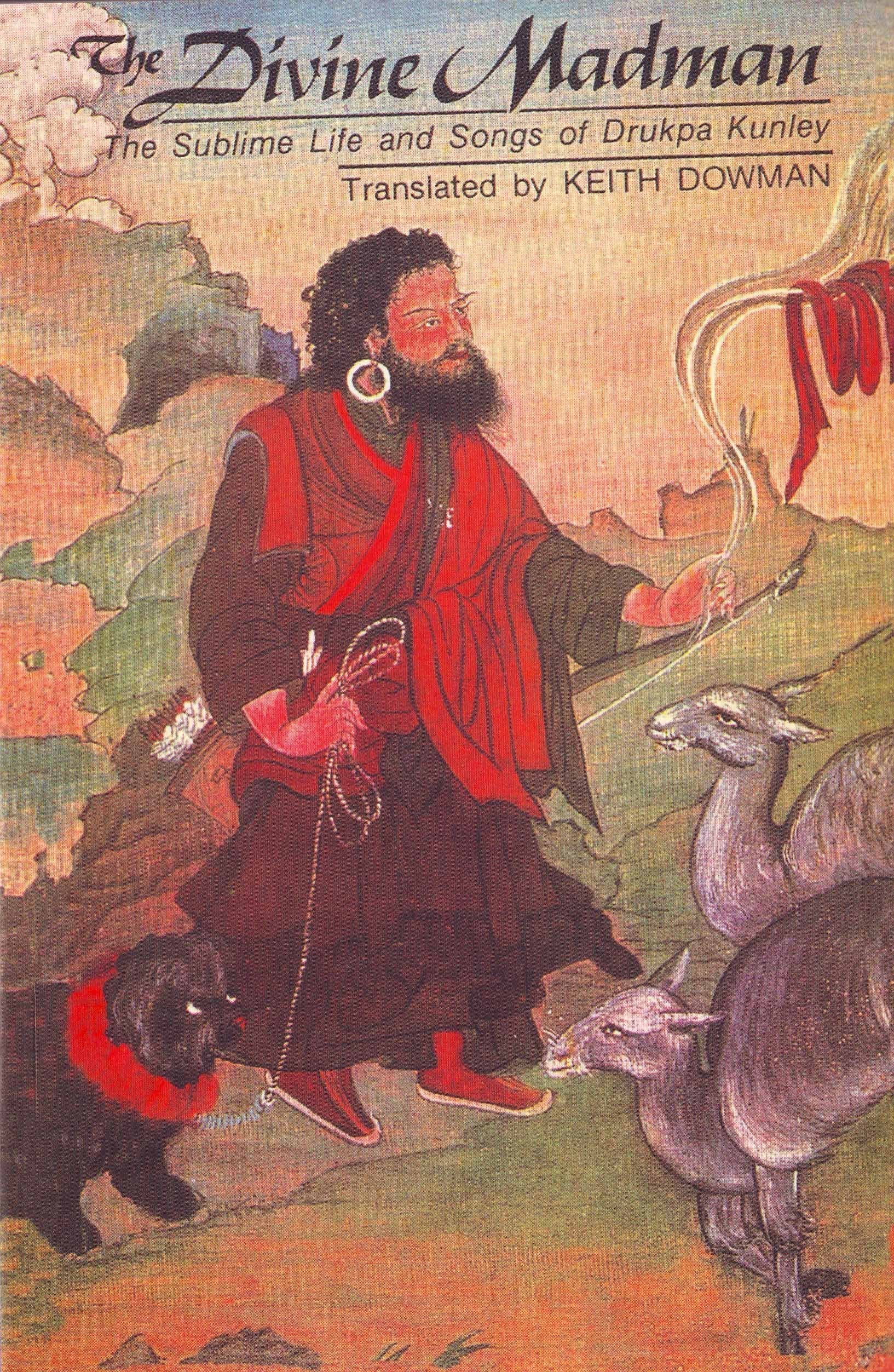 The Divine Madman: The Sublime Life and Songs of Drukpa Kunley Art & Literature