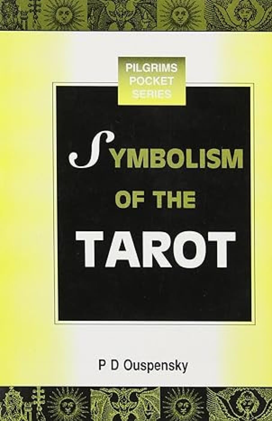 Symbolism of the Tarot: Philosophy of Occultism in Pictures and Numbers Religion & Esotericism