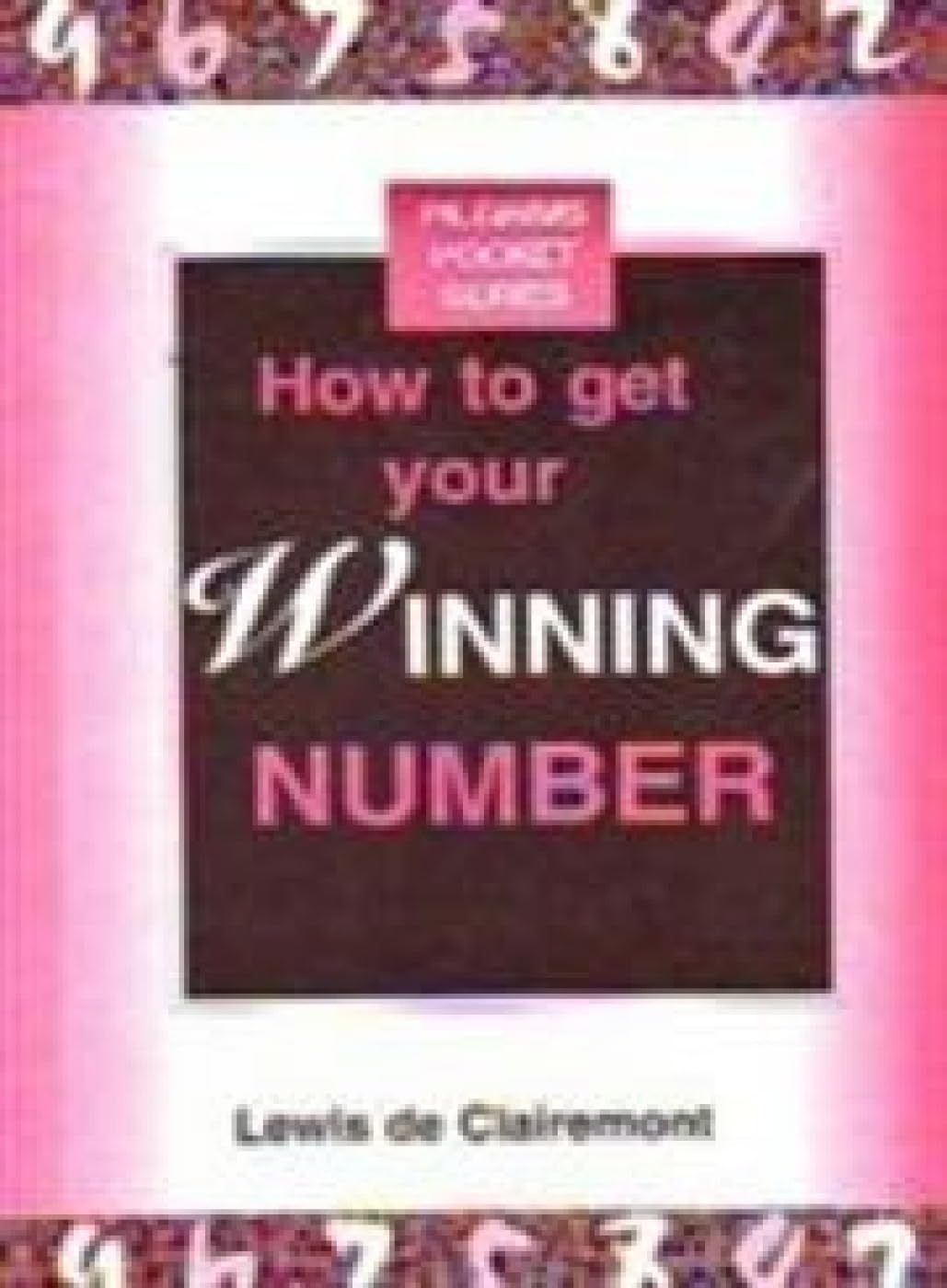 How to Get Your Winning Number: The Magic Power of Numbers Religion & Esotericism