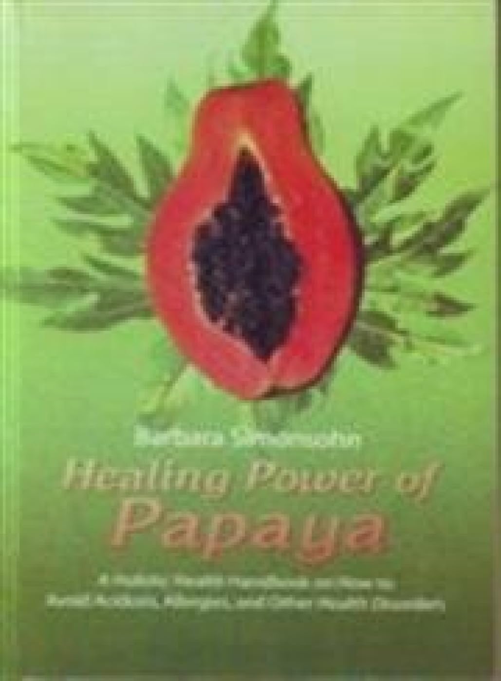 Healing Power of Papaya Health, Nutrition & Fitness