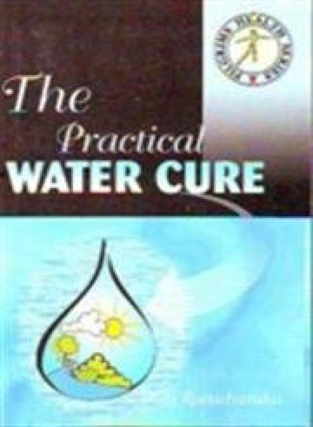 The Practical Water Cure Health, Nutrition & Fitness