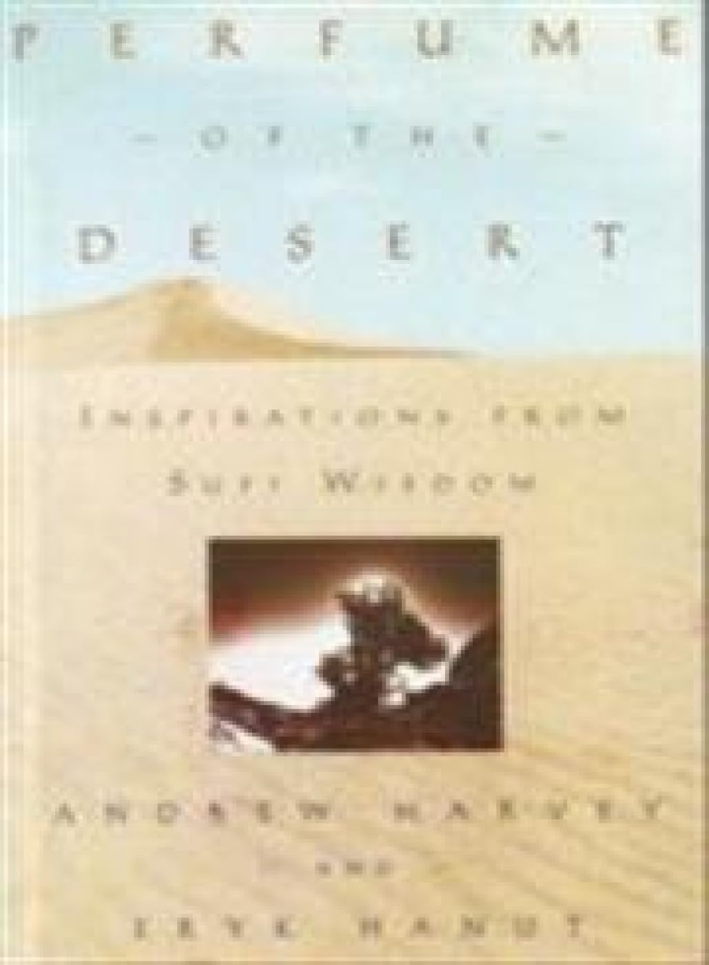 Perfume of the Desert: Inspirations from Sufi Wisdom Religion & Esotericism