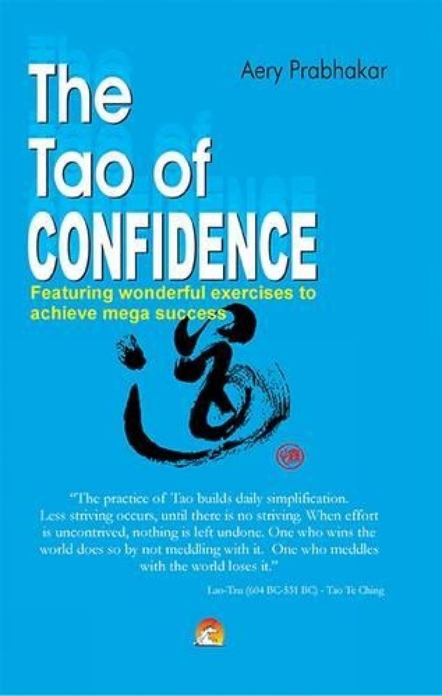The Tao of Confidence: Featuring Wonderul Exercises to Achieve Mega Success Philosophy