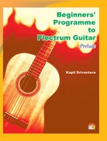 Beginners' Programme To Plectrum Guitar (Prelude) Kapil Srivastava Books