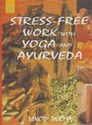 Stress Free Work with Yoga and Ayurveda Health, Nutrition & Fitness