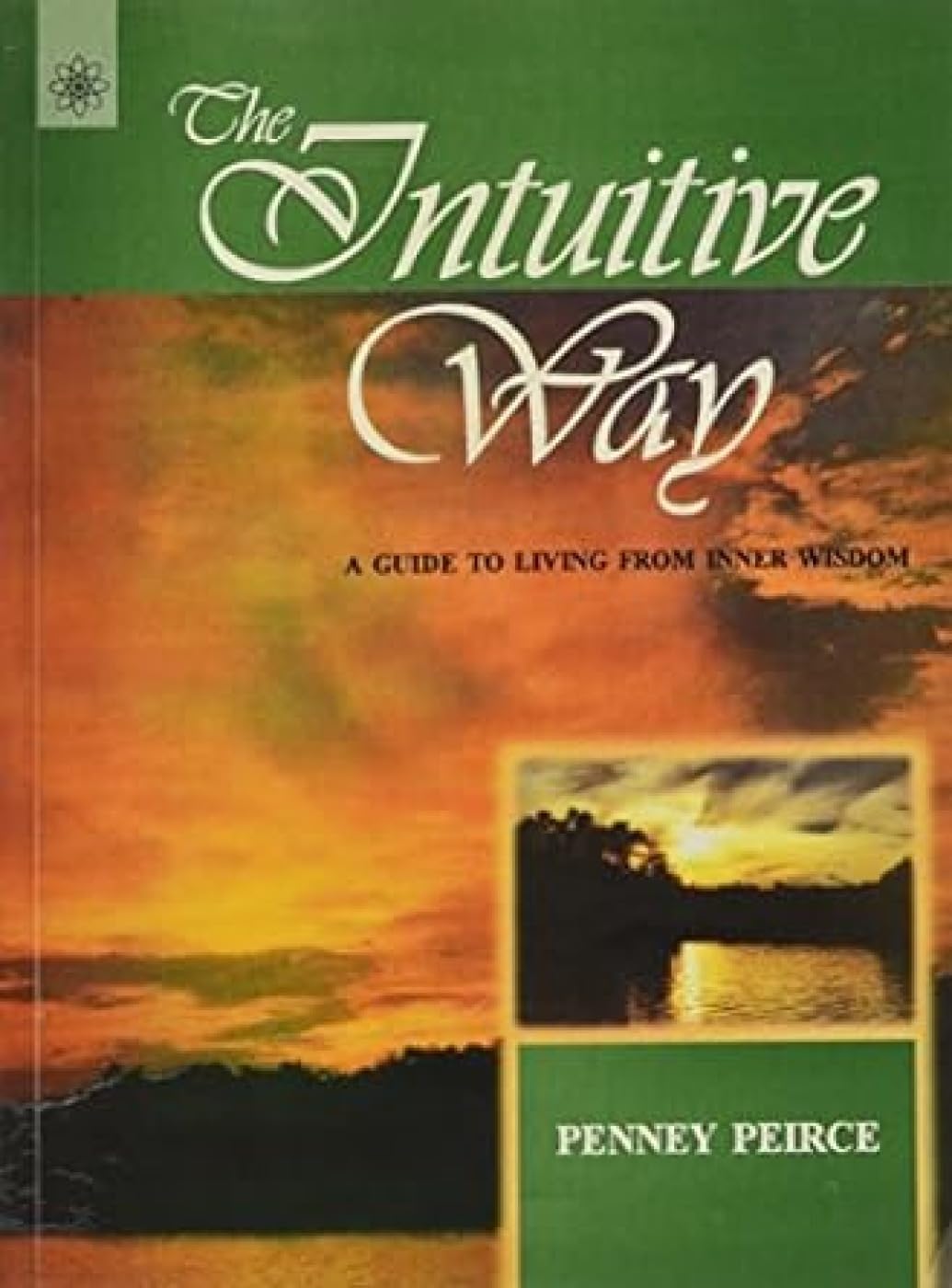 The Intuitive Way: A Guide to Living from Inner Wisdom Lifestyle