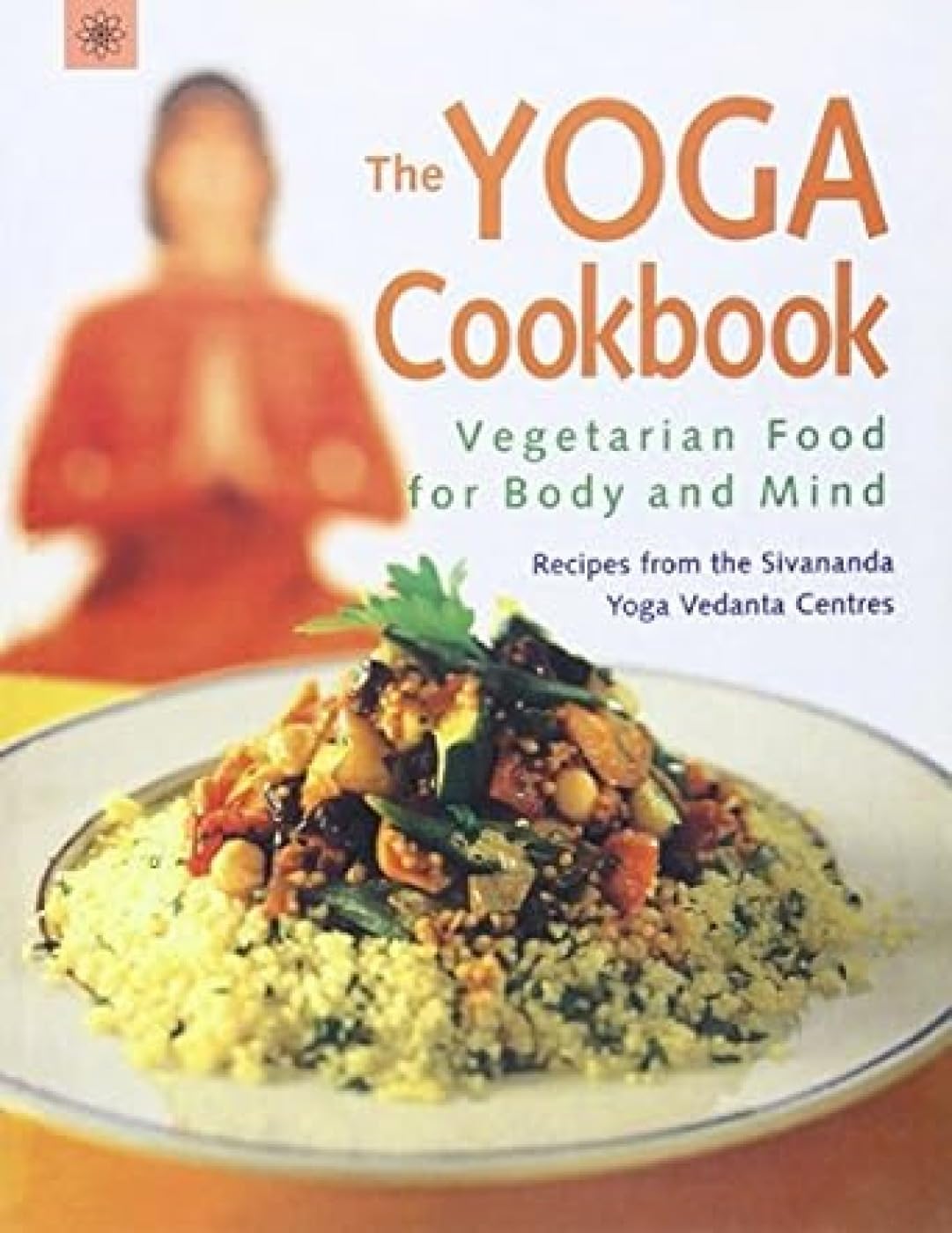 The Yoga Cookbook: Vegetarian Food for Body and Mind Leisure, Home & Garden